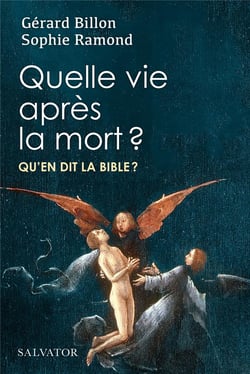 Quelle vie après la mort ? : Qu'en dit la bible ?