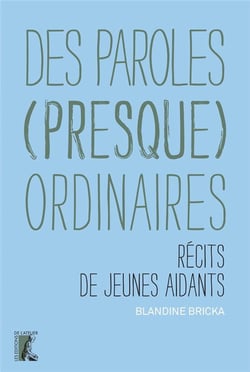 Des paroles (presque) ordinaires : récits de jeunes aidants
