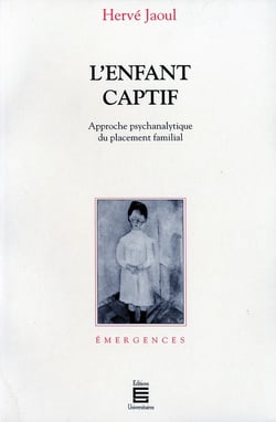 L'enfant captif - approche psychanalytique du placement familial
