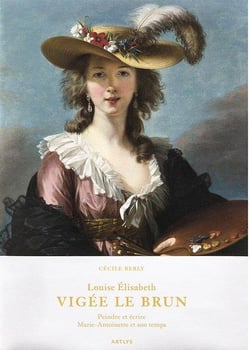 Louise Elisabeth Vigée Le Brun: peindre et écrire  Marie-Antoinette et son temps