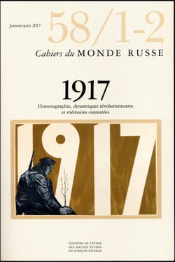 Cahiers du monde russe et soviétique n.58/1-2 : 1917 - historiographie, dynamiques révolutionnaires et mémoires contestées