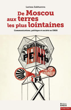 De Moscou aux terres les plus lointaines - communications, politique et société en URSS