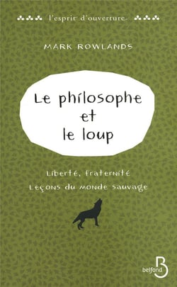 Le philosophe et le loup - liberté, fraternité - leçons du monde sauvage