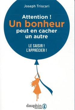 Attention ! un bonheur peut en cacher un autre - apprenez à les saisir et à les apprécier