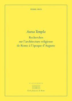 Aurea templa : recherches sur l'architecture religieuse à Rome à l'époque d'Auguste