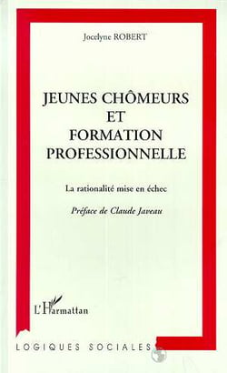 Jeunes chomeurs et formation professionnelle - la rationalite mise en echec