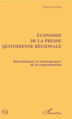 Economie de la presse quotidienne régionale : Déterminants et conséquences de la concentration