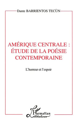 Amérique Centrale : étude de la poésie contemporaine - l'horreur et l'espoir