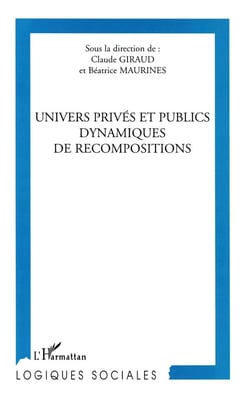 UNIVERS PRIVé ET PUBLIC DYNAMIQUES DE RECOMPOSITIONS