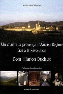 Dom Hilarion Duclaux : Un chartreux provençal d'Ancien Régime face à la Révolution