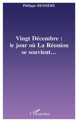 VINGT-DÉCEMBRE : LE JOUR OÙ LA RÉUNION SE SOUVIENT?