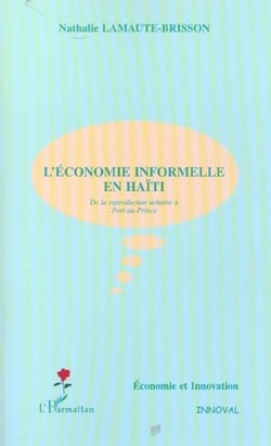 L'ÉCONOMIE INFORMELLE EN HAÏTI : De la reproduction urbaine à Port-au-Prince