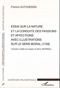 Essai sur la nature et la conduite des passions et affections avec illustrations sur le sens moral (1728)