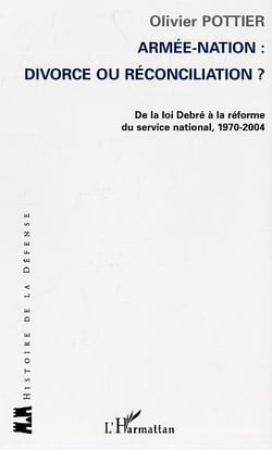Armée-Nation: divorce ou réconciliation ? : De la loi Debré à la réforme du service national, 1970-2004