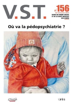 Revue VST n.156 : où va la pédopsychiatrie ?