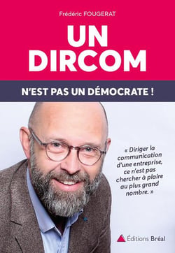 Un dircom n'est pas un démocrate ! - réflexions sur le métier de directeur de la communication