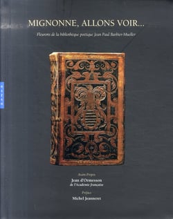 Mignonne, allons voir... fleurons de la bibliothèque poétique jean paul barbier-mueller