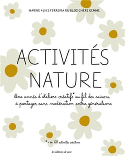 Activités nature : une année d'ateliers créatifs au fil des saisons à partager sans modération entre générations