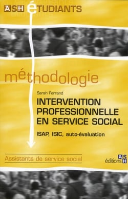 Intervention professionnelle en service social : ISAP, ISIC, auto-évaluation. Assistants de service social.