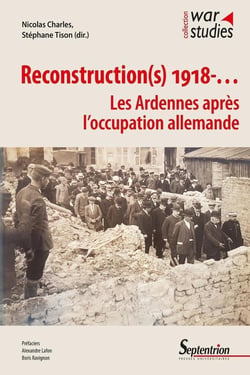 Reconstruction(s) 1918... les Ardennes après l'occupation allemande