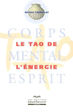 Le Tao De L Energie   Corps, Mental, Esprit
