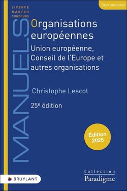 Organisations européennes : Union européenne, conseil de l'Europe et autres organisations (édition 2025)