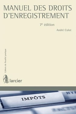 Cahiers de fiscalité pratique - manuel des droits d'enregistrement (7e édition)