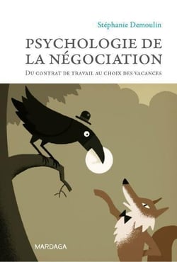 Psychologie de la négociation - du contrat de travail au choix des vacances