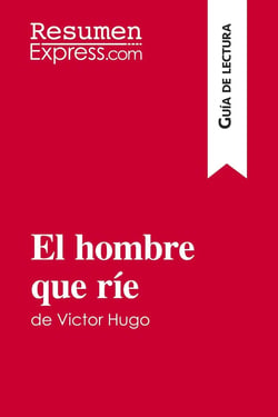El hombre que rie de Victor Hugo (Guia de lectura) : Resumen y analisis completo