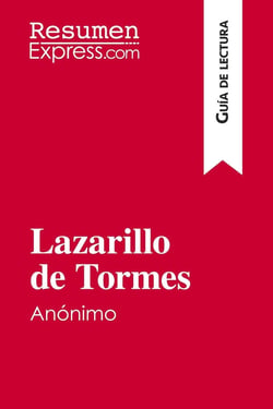 Lazarillo de Tormes, de anónimo (Guia de lectura) : Resumen y analisis completo