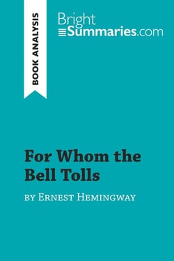 For Whom the Bell Tolls by Ernest Hemingway (Book Analysis) : Detailed Summary, Analysis and Reading Guide