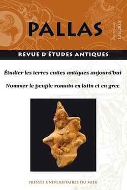 Revue Pallas n.121 : étudier les terres cuites antiques aujourd'hui : nommer le peuple romain en latin et en grec
