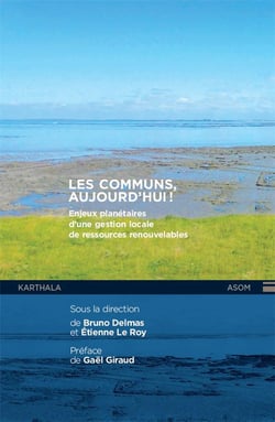 Communs, aujourd'hui ! enjeux planétaires d'une gestion locale des ressources renouvelables