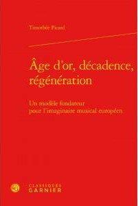 Âge d'or, décadence, regeneration - modele fondateur pour l'imaginaire musical européen