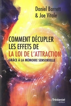 Comment décupler les effets de la loi de l'attraction - grâce à la mémoire sensorielle
