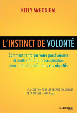 L'instinct de volonté - comment renforcer votre persévérance et mettre fin à la procrastination pour atteindre enfin tous vos objectifs