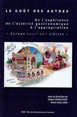 Le gout des autres - de l'expérience de l'altérité gastronomique à l'appropriation - Europe XVIIIe-XXIE siècles