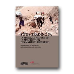 Swiss trading SA : la Suisse, le négoce et la malédiction des matières premières