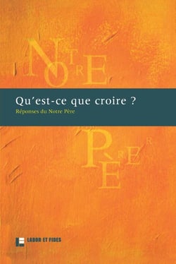 Qu'est-ce que croire ? réponses du Notre Père - une proposition des églises protestantes de Suisse
