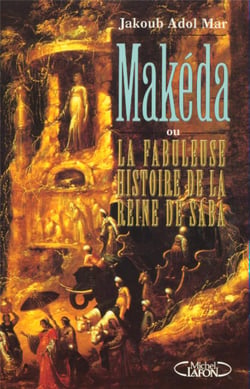 Makéda ou la fabuleuse histoire de la reine de Saba