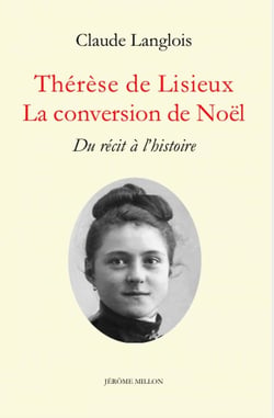 Thérèse de Lisieux : la conversion de Noël - du récit à l'histoire
