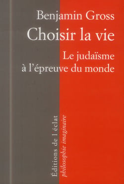 Choisir la vie - le judaïsme à l'épreuve du monde