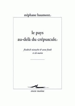 Le Pays au-delà du crépuscule : Friedrich Nietzsche et Anne Frank à Sils-Maria