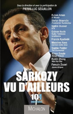 Sarkozy vu d'ailleurs - 10 questions à 10 journalistes de la presse étrangère