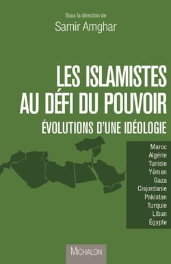 Les islamistes au défi du pouvoir - évolution d'une idéologie