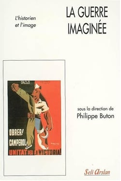 La guerre imaginée : L'historien et l'image