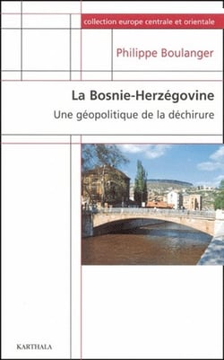 Bosnie-Herzégovine. Une géopolitique de la déchirure (La)