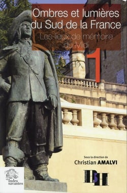 Ombres et lumières du Sud de la France   (tome 1) : Les lieux de mémoire du  Midi
