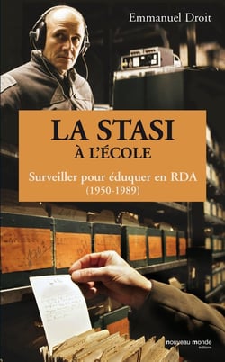 La Stasi à l'école - surveiller pour éduquer en RDA (1950-1989)