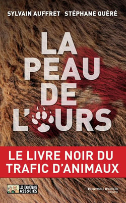La peau de l'ours - le livre noir du trafic d'animaux